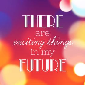 exciting-things-my-future-life-daily-quotes-sayings-pictures